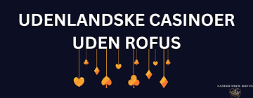Udenlandsk Casino uden Rufus Alt, hvad du skal vide