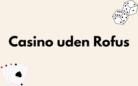 Oplev Udenlandske Casinoer Uden Rufus - Spil Sikkert og Let