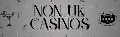 The Rise of Non UK Licence Casinos A Comprehensive Guide The Rise of Non UK Licence Casinos A Comprehensive Guide